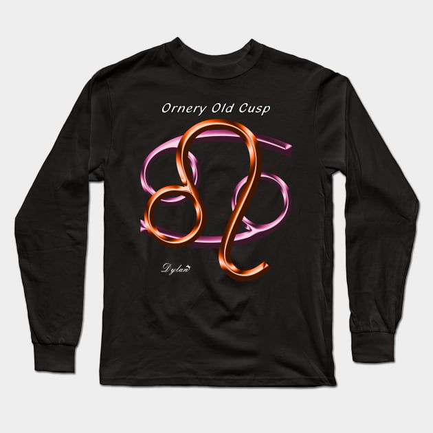 Leo Cancer Cusp Ornery Long Sleeve T-Shirt by DylanArtNPhoto